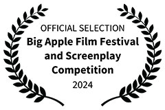 OFFICIAL SELECTION - Big Apple Film Festival and Screenplay Competition - 2024